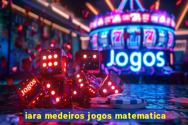 iara medeiros jogos matematica